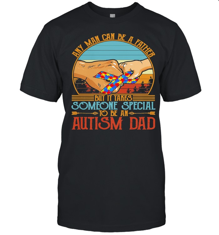Any man can be a father but it takes someone special to be an autism dad vintage shirt