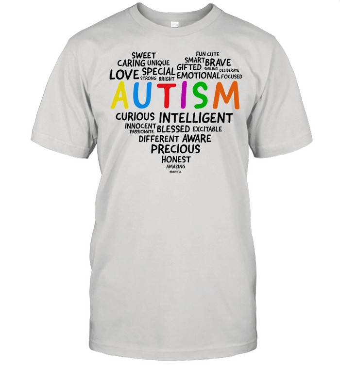 Autism sweet caring unique love special strong bright fun cute smart brave gifted emotionally focused shirt