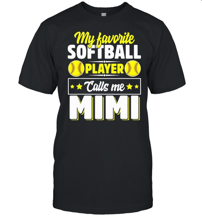 My Favorite Softball Player Calls Me Mimi Mother’s Day Shirt