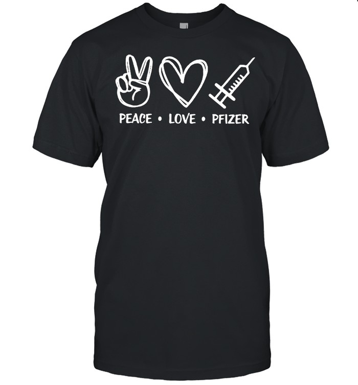 Peace Love Pfizer shirt