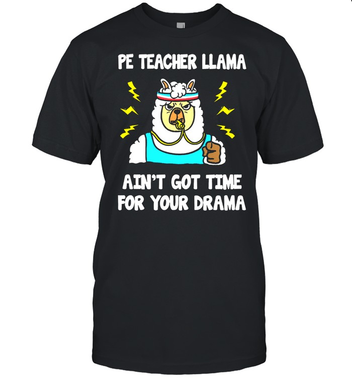 Ped teachedr llama aint got time for your drama shirt