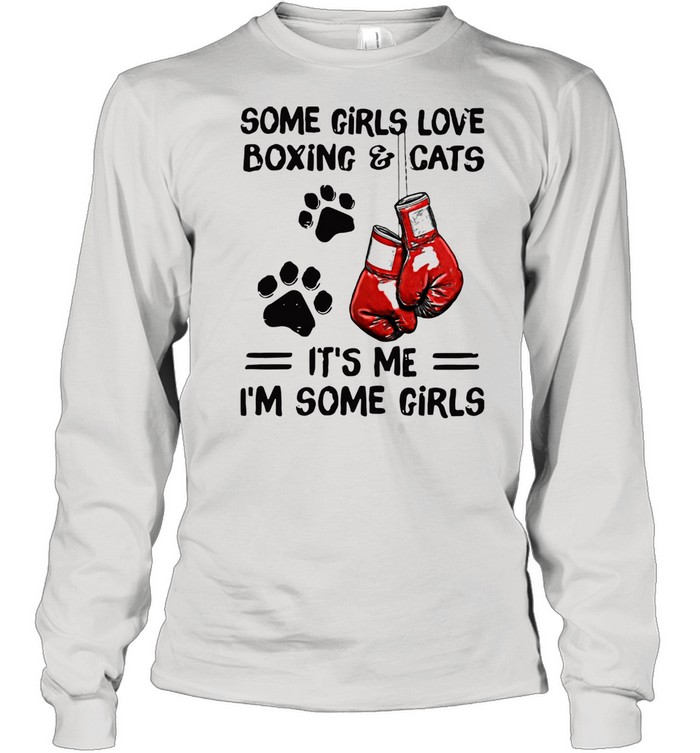 Some Girls Love Boxing And Cats It's Me I'm Some Girls  Long Sleeved T-shirt