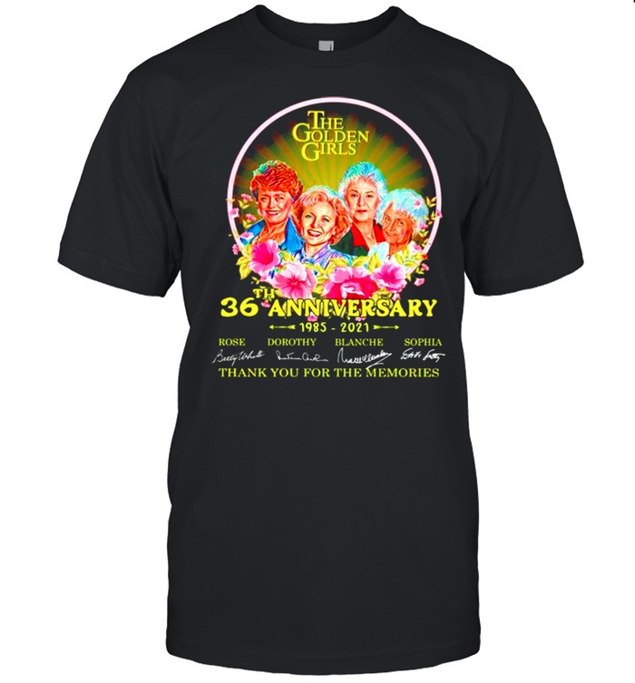 The Golden Girls 36th Anniversary 1985 2021 thank you for the memories shirt