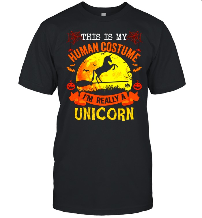 This Is My Human Costume I’m Really A Unicorn Halloween shirt