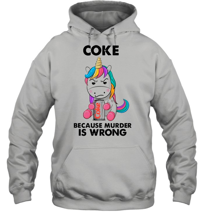 Unicorn Drink Coke Because Murder Is Wrong shirt Unisex Hoodie