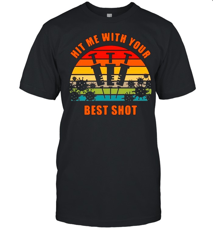 Vaccinated Hit Me With Your Best Shot Vintage shirt