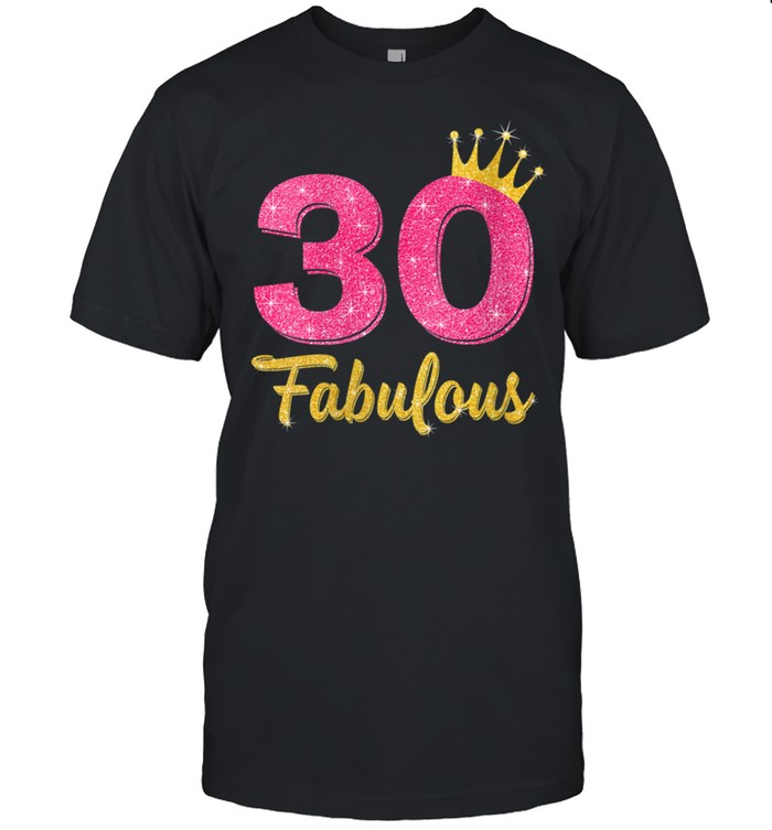 Womens 30 and Fabulous gift 30 yrs old Bday 30th Birthday shirt