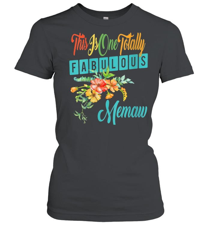 Womens Totally Fabulous Memaw Best Memaw Ever Floral shirt Classic Women's T-shirt