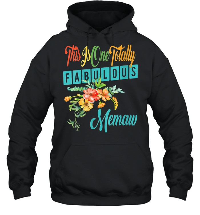 Womens Totally Fabulous Memaw Best Memaw Ever Floral shirt Unisex Hoodie
