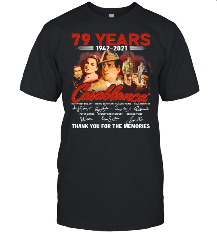 79 Years 1942 2021 Of The Casablanca Signatures Thank You For The Memories shirt