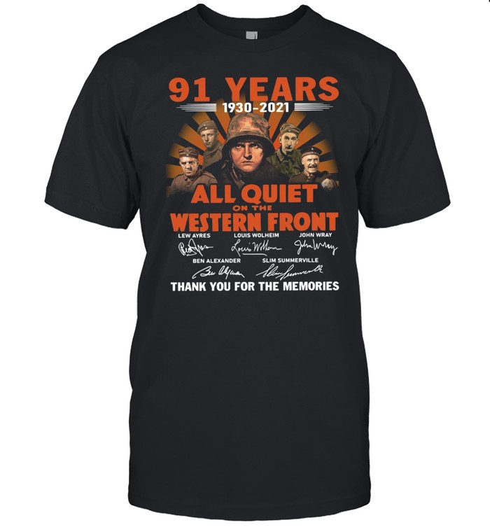 91 Years 1930 2021 Of All Quiet On The Western Front Signatures Thank You For The Memories shirt