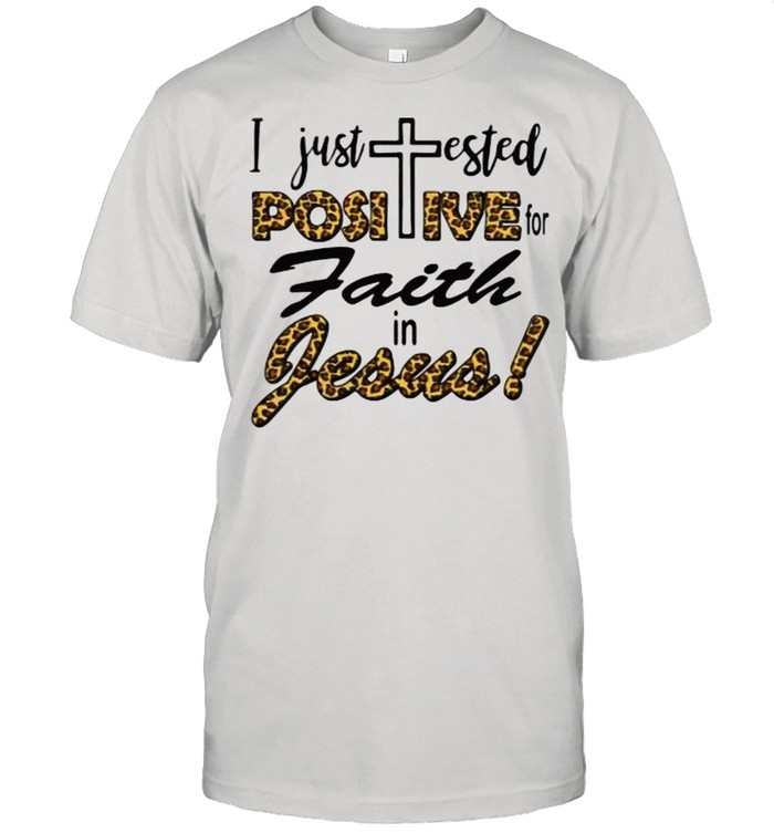 Christian I just tested positive for faith in Jesus Leopard shirt