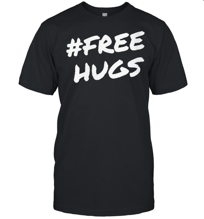 Free Hugs Hashtag shirt