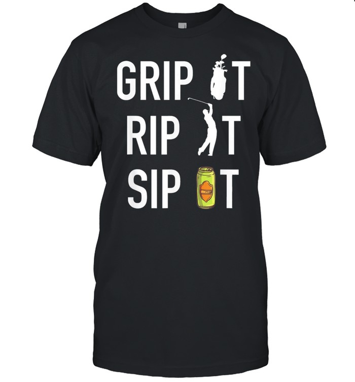 Grip rip sip Golf and beer shirt
