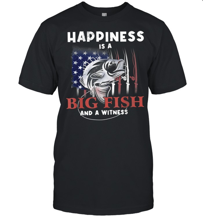 Happiness is A Big Fish And A Witness US flag Fishing shirt