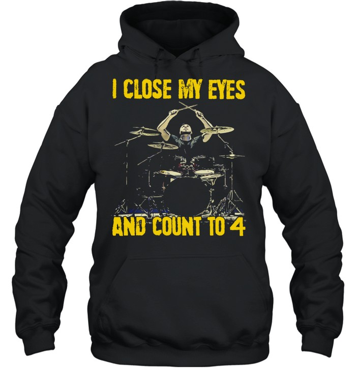 I close my eyes and count to 4 shirt Unisex Hoodie