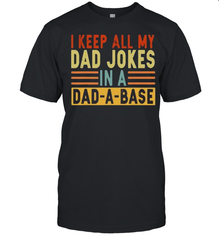 I keep all my dad jokes in a dad a base vintage shirt