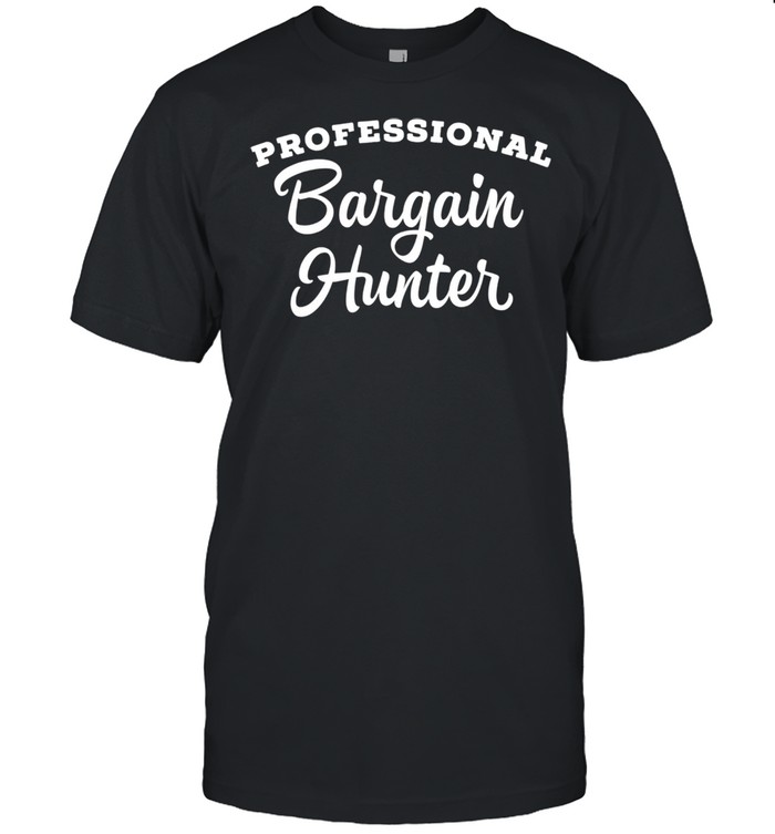 Professional Bargain Hunter shirt