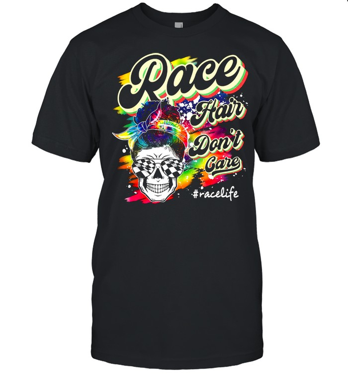 Race Hair Don’t Care Messy Bun Sunglasses Mother’s Day Shirt