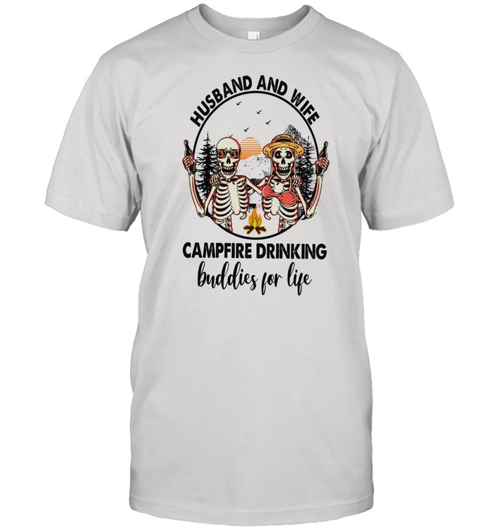 Skeleton husband and wife campfire drinking buddies for life shirt