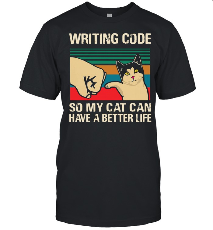 Writing code so my cat can have a better life Vintage shirt