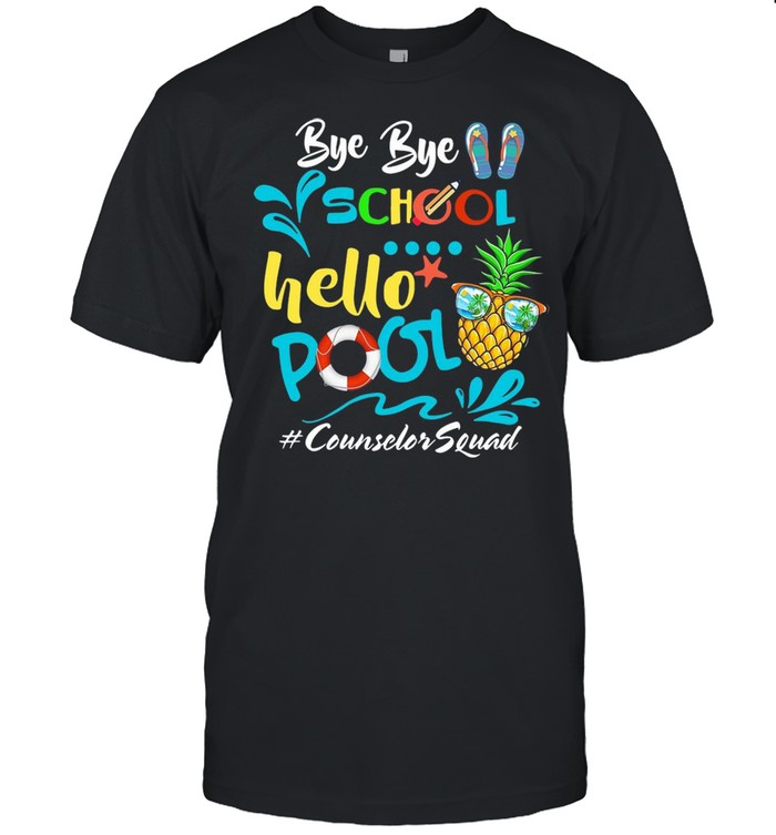 Bye Bye School Hello Pool Counselor Squad shirt