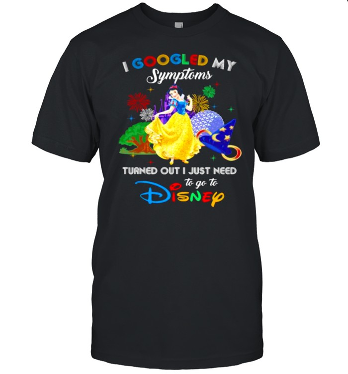 I Googled My Symptoms Turned Out I Just Need To Go To Disney Snow White Movie Shirt