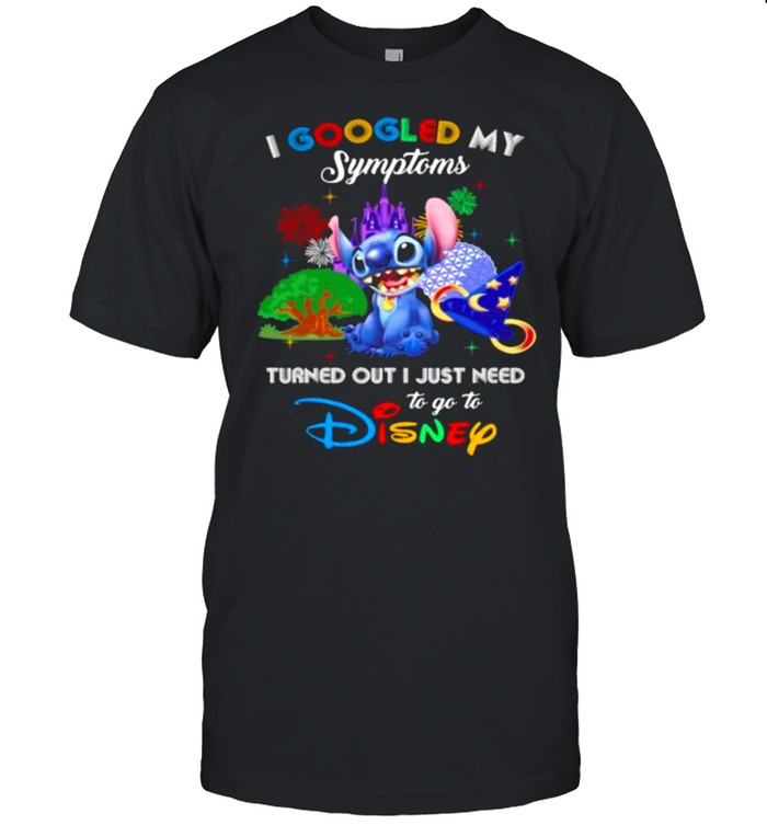 I Googled My Symptoms Turned Out I Just Need To Go To Disney Stitch Movie Shirt