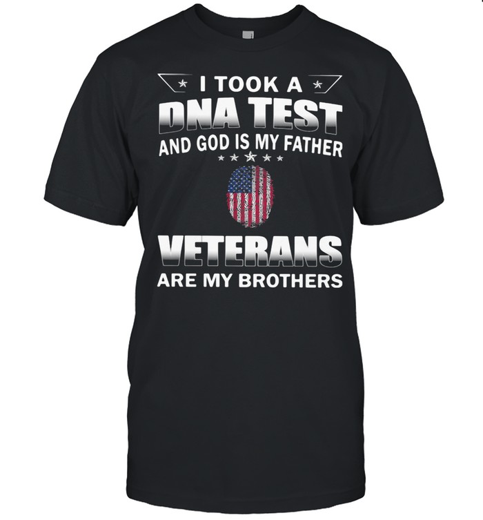 I Took A DNA Test And God Is My Father Veterans Are My Brothers American Flag Shirt