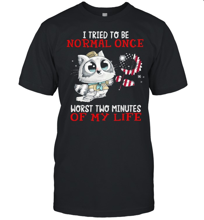 I Tried To Be Normal Once Worst Two Minutes Of My life Cat American Flag Sunflower shirt