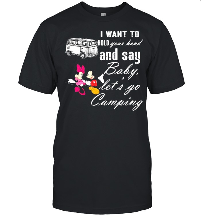 I Want To Hold Your Hand And Say Baby Lets Go Camping Minnie And Mickey Shirt