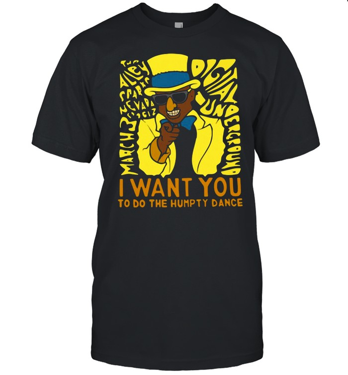 I want you to do the humpty dance shirt