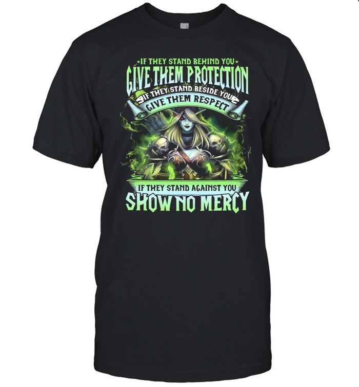 If They Stand Behind You Give Them Protection If They Stand Beside You Give Them Respect T-shirt