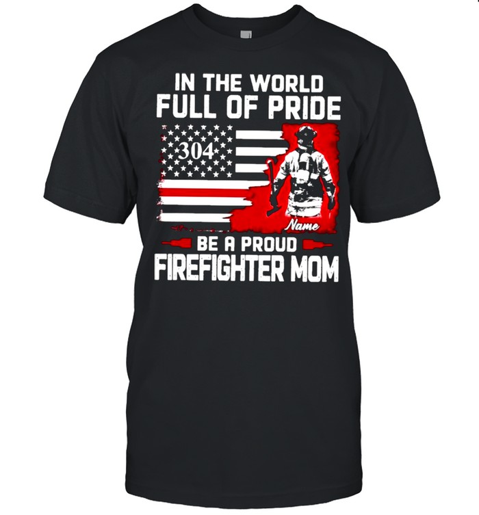 In the world full of pride be a proud firefighter mom american flag shirt