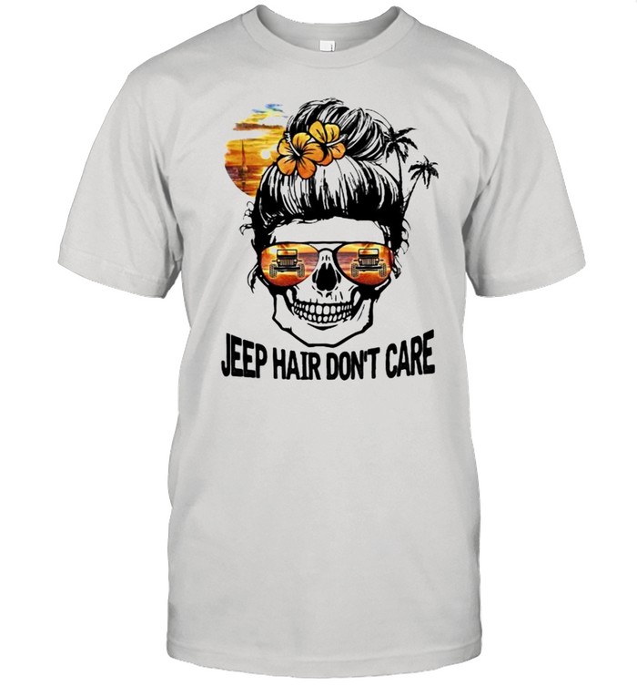 Jeep Hair Don’t Care Skull Shirt