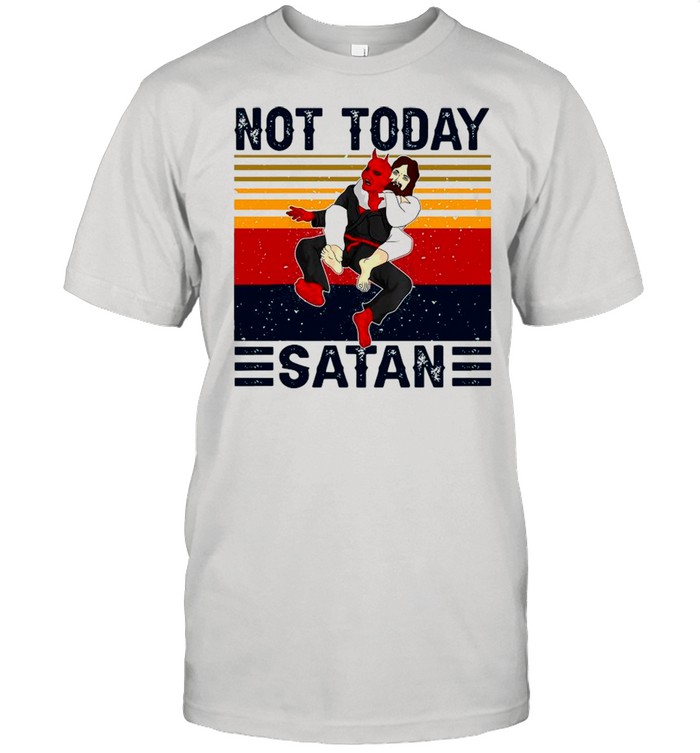 Jesus Not Today Satan Vintage shirt