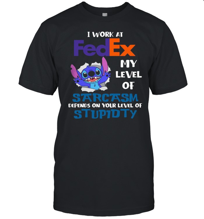 Stitch I work at Fedex myt level of sarcasm depends on your level of stupidity shirt