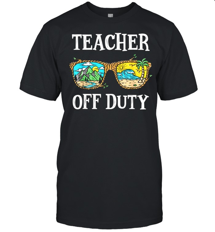 Teacher Off Duty shirt