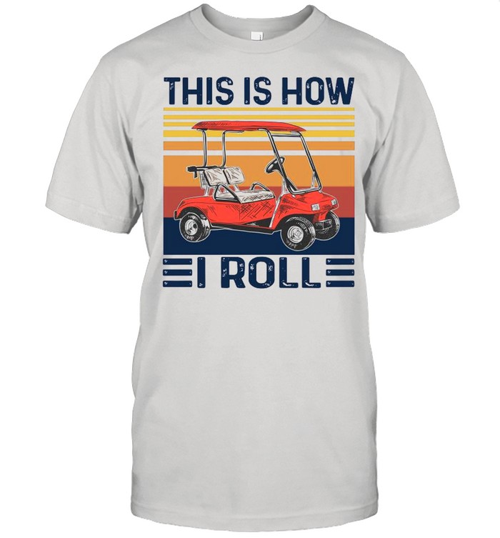 This Is how i Roll Vintage Shirt