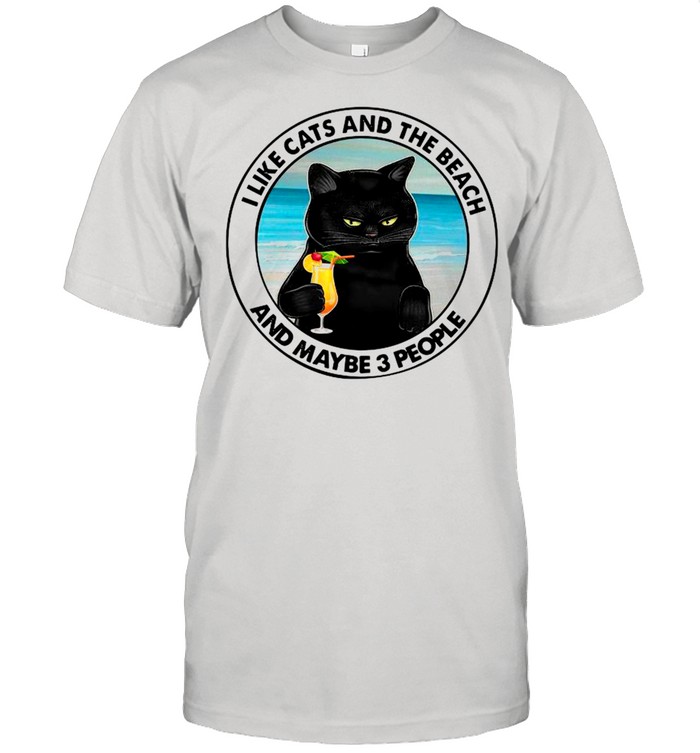 Black Cat I Like Cats And Beach And Maybe Three People shirt
