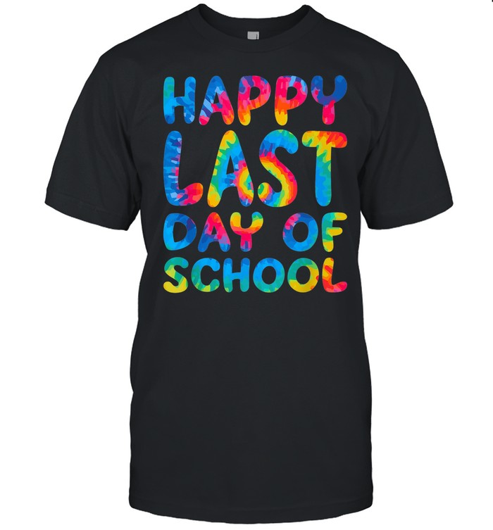 Happy last day of school shirt