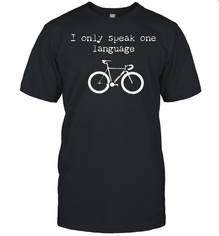 I only speak one language shirt