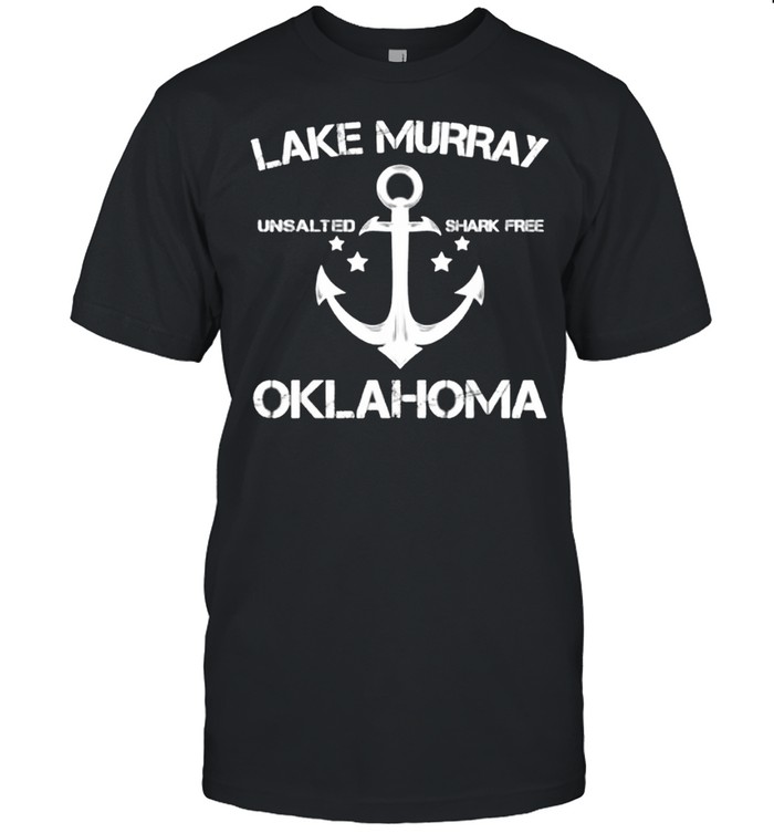 Lake Murray Oklahoma Unsalted Shark Free shirt