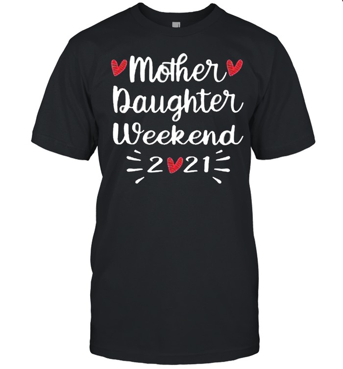 Mother Daughter Weekend 2021 shirt