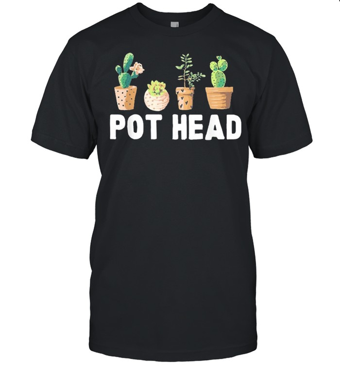 Pot head gardener succulent shirt