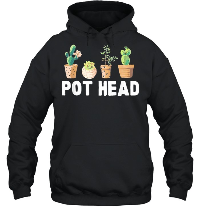 Pot head gardener succulent shirt Unisex Hoodie