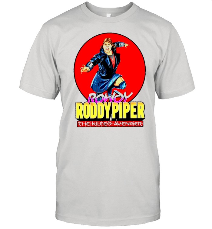 Rowdy Roddy Piper the kilted avenger shirt