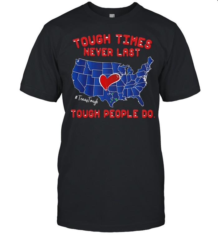 Texas Tough times never last Tough people do Shirt