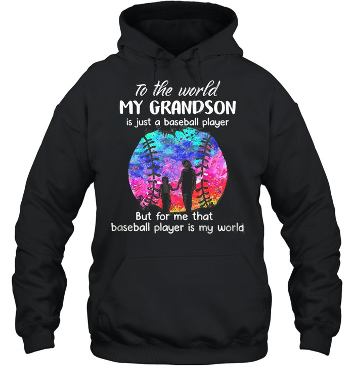 To The World My Grandson Is Just A Baseball Player But For Me That Baseball Player IS My World Watercolor  Unisex Hoodie