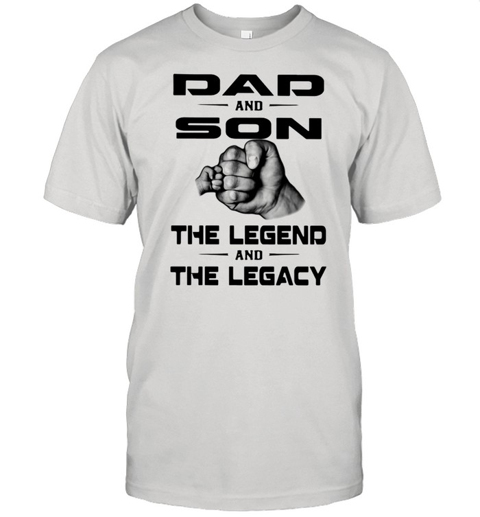 Dad And Son The Legend And The Legacy Shirt